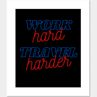 Work Hard Travel Harder Posters and Art